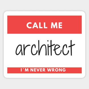 Call me Architect, I´m Never Wrong Red Sticker Magnet